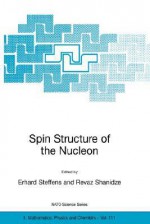 Spin Structure of the Nucleon (Nato Science Series II: (closed)) - Erhard Steffens, Revaz Shanidze