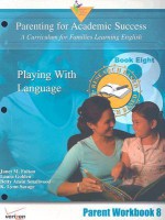 Parenting for Academic Success: A Curriculum for Families Learning English: Unit 8: Playing with Language - Janet M. Fulton, Laura Golden, Betty Ansin Smallwood