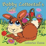 Bobby Cottontail's Gift - Catherine James, Kevin Scott Collier