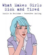 What Makes Girls Sick and Tired - Lucile de Pesloüan, Genevieve Darling