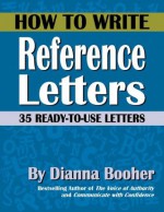 How to Write Reference Letters: 35 Ready-to-Use Letters - Dianna Booher