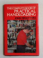 The complete book of practical handloading - John Wootters