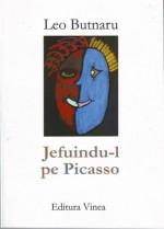 Jefuindu-l pe Picasso - Leo Butnaru