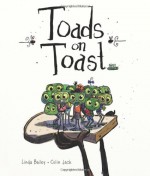 Toads on Toast - Linda Bailey, Colin Jack