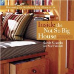 Inside the Not So Big House: Discovering the Details That Bring a Home to Life - Sarah Susanka, Marc Vassallo, Ken Gutmaker