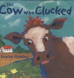 The Cow Who Clucked - Denise Fleming