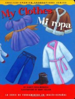 My Clothes / Mi ropa (English and Spanish Foundations Series) (Book #15) (Bilingual) (Board Book) (English and Spanish Edition) - Gladys Rosa Mendoza, Gladys Rosa-Mendoza, Amy Weber, Patricia Abello