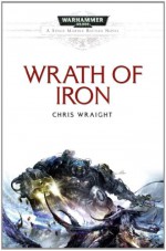 Wrath of Iron - Chris Wraight