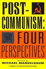 Post-Communism: Four Perspectives - Michael Mandelbaum