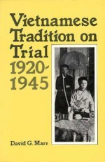 Vietnamese Tradition on Trial, 1920-1945 - David G. Marr