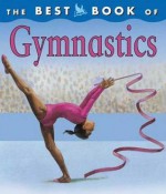 The Best Book of Gymnastics (The Best Book of) - Christine Morley