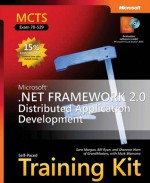 MCTS Self-Paced Training Kit (Exam 70-529): Microsoft® .NET Framework 2.0 Distributed Application Development - Sara Morgan, Bill Ryan, Shannon Horn, Mark Blomsma