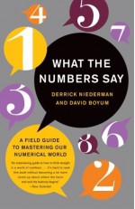 What the Numbers Say: A Field Guide to Mastering Our Numerical World - Derrick Niederman, David Boyum