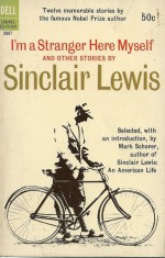 I'm A Stranger Here Myself and Other Stories - Sinclair Lewis, Mark Schorer