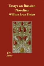 Essays on Russian Novelists - William Lyon Phelps