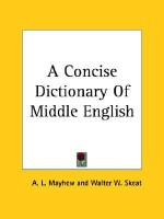 A Concise Dictionary Of Middle English - Walter W. Skeat, A.L. Mayhew