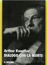 Dialogo con la morte - Arthur Koestler, C. Pellizzi