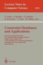 Constraint Databases And Applications: Second International Workshop On Constraint Database And Systems, Cdb '97, Delphi, Greece, January 11 12, 1997, ... And (Lecture Notes In Computer Science) - O.P. Gunther, International Workshop on Constraint Database and Systems 1997 delphi, Volker Gaede