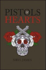 Pistols and Hearts - Sibyl James