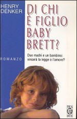 Di chi è figlio Baby Brett? - Henry Denker, Donatella Cerutti Pini