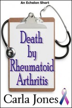 Death by Rheumatoid Arthritis - Carla Jones