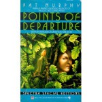 Points of Departure - Pat Murphy
