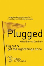 Plugged: Dig Out and Get the Right Things Done - Krissi Barr, Paul Hersey, Dan Barr