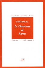 Stendhal, La Chartreuse De Parme - Pierre-Louis Rey