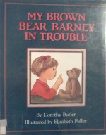 My Brown Bear Barney in Trouble - Dorothy Butler, Elizabeth Fuller