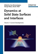 Dynamics at Solid State Surfaces and Interfaces, Volume 1: Current Developments - Uwe Bovensiepen, Hrvoje Petek, Martin Wolf