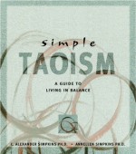 Simple Taoism: A Guide to Living in Balance - C. Alexander Simpkins, Annellen Simpkins