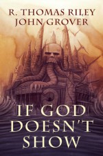 If God Doesn't Show - R. Thomas Riley, John Grover