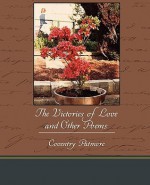 The Victories of Love and Other Poems - Coventry Kersey Dighton Patmore