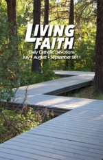 Living Faith - Daily Catholic Devotions, Volume 27 Number 2 - 2011 July, August, September - Various, Julia DiSalvo, Paul Pennick, Mark Neilsen