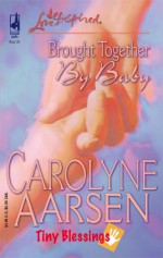 Brought Together by Baby - Carolyne Aarsen