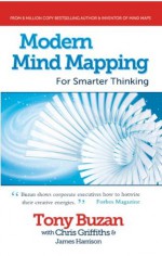 Modern Mind Mapping for Smarter Thinking - Tony Buzan, Chris Griffiths, James Harrison