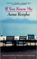 If You Knew Me - Anne Roiphe