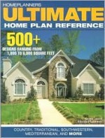 Homeplanners Ultimate Home Plan Reference: 500 + Designs Reanging from 1,000 to 6,000 Square Feet, - Home Planners Inc.
