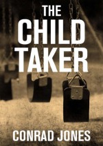 The Child Taker - Conrad Jones