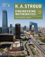 Engineering Mathematics: 7th Edition - Kenneth A Stroud, Dexter J. Booth