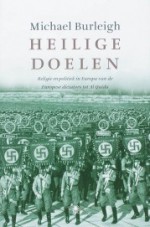 Heilige doelen: religie en politiek van de Europese dictators tot Al Qaida - Michael Burleigh, Auke van den Berg