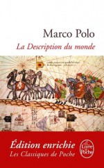 La Descripton du monde (Classiques) (French Edition) - Marco Polo