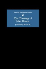 The Theology of John Donne - Jeffrey Johnson