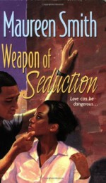 Weapon of Seduction - Maureen Smith