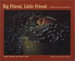 Big Friend, Little Friend: A Book about Symbiosis - Susan Sussman, Robert James