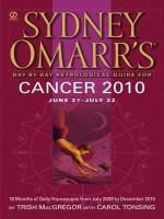 Sydney Omarr's Day-By-Day Astrological Guide for the Year 2010: Cancer - Trish MacGregor, Carol Tonsing