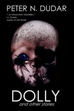 Dolly and Other Stories - Peter N. Dudar