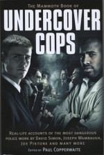 The Mammoth Book of Undercover Cops - Paul Copperwaite
