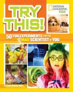 Try This!: 50 Fun Experiments for the Mad Scientist in You - Karen Romano Young, Matthew Rakola