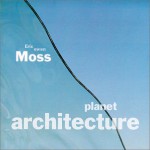 Eric Owen Moss: Recent Works (Planet Architecture) - Dana Hutt